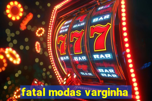 fatal modas varginha